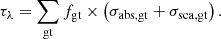 $$ \begin{aligned} \displaystyle \tau _{\lambda } = \sum _{\rm gt} f_{\rm gt}\times \left(\sigma _{\rm abs,gt} + \sigma _{\rm sca,gt} \right). \end{aligned} $$