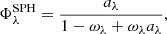 $$ \begin{aligned} \Phi _{\lambda }^\mathrm{SPH} = \dfrac{a_{\lambda }}{1 - \omega _{\lambda } + \omega _{\lambda }a_{\lambda }}, \end{aligned} $$
