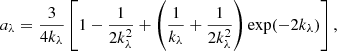 $$ \begin{aligned} a_{\lambda } = \dfrac{3}{4k_{\lambda }}\left[1-\dfrac{1}{2k^2_{\lambda }}+\left(\dfrac{1}{k_{\lambda }}+\dfrac{1}{2k^2_{\lambda }}\right)\exp (-2k_{\lambda })\right], \end{aligned} $$