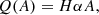 $$ \begin{aligned} Q(A) = H \alpha A, \end{aligned} $$