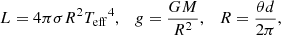 $$ \begin{aligned} L = 4 \pi \sigma R^2 {T_{\mathrm{eff} }}^4, \quad g = \frac{GM}{R^2}, \quad R = \frac{\theta d}{2 \pi }, \end{aligned} $$