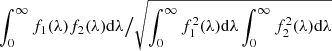 $ \int_{0}^{\infty} f_1(\lambda) f_2(\lambda) \mathrm{d}\lambda \big/\sqrt{\int_{0}^{\infty} f_{1}^{2}(\lambda) \mathrm{d}\lambda \int_{0}^{\infty} f_{2}^{2}(\lambda) \mathrm{d}\lambda} $
