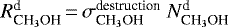 ${R}^{\textrm{d}}_{\textrm{CH}_3\textrm{OH}}\,{=}\,\sigma_{\textrm{CH}_3\textrm{OH}}^{\textrm{destruction}}~{N}^{\textrm{d}}_{\textrm{CH}_3\textrm{OH}}$