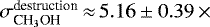 $\sigma^{\textrm{destruction}}_{\textrm{CH}_3\textrm{OH}}\,{\approx}\,5.16\pm0.39\,{\times}$