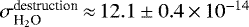 $\sigma^{\textrm{destruction}}_{\textrm{H}_2\textrm{O}}\,{\approx}\,12.1\pm0.4\,{\times}\,10^{-14}$