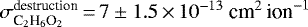 $\sigma^{\textrm{destruction}}_{\textrm{C}_2\textrm{H}_6\textrm{O}_2}\,{=}\,7\pm1.5\,{\times}\,10^{-13}~\textrm{cm}^2\,\textrm{ion}^{-1}$