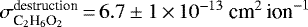 $\sigma^{\textrm{destruction}}_{\textrm{C}_2\textrm{H}_6\textrm{O}_2}\,{=}\,6.7\pm1\,{\times}\,10^{-13}~\textrm{cm}^2\,\textrm{ion}^{-1}$