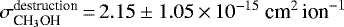 $\sigma^{\textrm{destruction}}_{\textrm{CH}_3\textrm{OH}}\,{=}\,2.15\pm1.05\,{\times}\,10^{-15}~\textrm{cm}^2\,\textrm{ion}^{-1}$