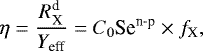 \begin{align*} \eta = \frac{{R}^{\textrm{d}}_{\textrm{X}}}{{Y}_{\textrm{eff}}} = {C}_{0} \textrm{Se}^{\textrm{n-p}} \times {f}_{\textrm{X}}, \end{align*}