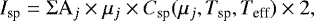 \begin{equation*} {I_{\textrm{sp}}} = \Sigma {\textrm{A}}_j \times \mu_j \times {C_{\textrm{sp}}}(\mu_j,{T_{\textrm{sp}}},{T_{\textrm{eff}}}) \times 2 ,\vspace*{-3pt}\end{equation*}
