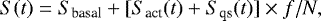 \begin{equation*} S(t)=S_{\textrm{basal}}&#x002B;[S_{\textrm{act}}(t)&#x002B; S_{\textrm{qs}}(t)] \times f / N ,\end{equation*}