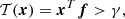 $$ \begin{aligned} {\mathcal{T} }(\boldsymbol{x}) = \boldsymbol{x}^T \boldsymbol{f}> \gamma , \end{aligned} $$