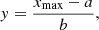 $$ \begin{aligned} { y}=\frac{x_{\rm max}-a}{b}, \end{aligned} $$