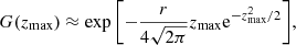 $$ \begin{aligned} G(z_{\rm max}) \approx \exp {\left[- \frac{r}{4 \sqrt{2 \pi }} z_{\rm max} \mathrm{e}^{-z^2_{\rm max}/2} \right]}, \end{aligned} $$
