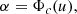 $$ \begin{aligned} \alpha = \Phi _c(u), \end{aligned} $$