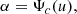 $$ \begin{aligned} \alpha = \Psi _c(u), \end{aligned} $$
