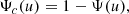 $$ \begin{aligned} \Psi _c(u)= 1 - \Psi (u), \end{aligned} $$