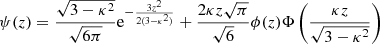 $$ \begin{aligned} \psi (z) = \frac{\sqrt{3 - \kappa ^2}}{\sqrt{6 \pi }} \mathrm{e}^{-\frac{3 z^2}{2(3 - \kappa ^2)}} + \frac{2 \kappa z \sqrt{\pi }}{\sqrt{6}} \phi (z) \Phi \left(\frac{\kappa z}{\sqrt{3 - \kappa ^2}} \right) \end{aligned} $$