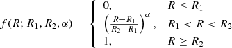 $$ \begin{aligned} f(R;R_1,R_2,\alpha ) = {\left\{ \begin{array}{ll} 0,&R\le R_1\\ \left({{R-R_1}\over {R_2-R_1}}\right)^\alpha ,&R_1 < R < R_2\\ 1,&R\ge R_2 \end{array}\right.} \end{aligned} $$
