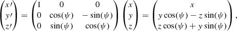 $$ \begin{aligned} \begin{pmatrix}x\prime \\ { y}\prime \\ z\prime \end{pmatrix}=\begin{pmatrix} 1&0&0\\ 0&\cos (\psi )&-\sin (\psi )\\ 0&\sin (\psi )&\cos (\psi )\end{pmatrix} \begin{pmatrix}x\\ { y}\\ z\end{pmatrix}= \begin{pmatrix}x\\ { y}\cos (\psi )-z\sin (\psi )\\ z\cos (\psi )+{ y}\sin (\psi )\end{pmatrix} ,\end{aligned} $$