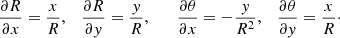 $$ \begin{aligned} {{\partial R}\over {\partial x}}={{x}\over {R}},\quad {{\partial R}\over {\partial { y}}}={{{ y}}\over {R}},\qquad {{\partial \theta }\over {\partial x}}=-{{{ y}}\over {R^2}},\quad {{\partial \theta }\over {\partial { y}}}={{x}\over {R}}\cdot \end{aligned} $$