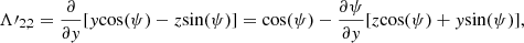 $$ \begin{aligned} \mathbf{\Lambda \prime }_{2,2}={\partial \over {\partial { y}}}[{ y}{\cos (\psi )}-z{\sin (\psi )}] ={\cos (\psi )}-{\partial \psi \over {\partial { y}}}[z{\cos (\psi )}+{ y}{\sin (\psi )}],\\ \end{aligned} $$