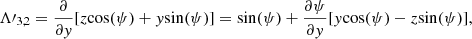 $$ \begin{aligned} \mathbf{\Lambda \prime }_{3,2}={\partial \over {\partial { y}}}[z{\cos (\psi )}+{ y}{\sin (\psi )}] ={\sin (\psi )}+{\partial \psi \over {\partial { y}}}[{ y}{\cos (\psi )}-z{\sin (\psi )}], \end{aligned} $$