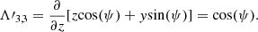 $$ \begin{aligned} \mathbf{\Lambda \prime }_{3,3}={\partial \over {\partial z}}[z{\cos (\psi )}+{ y}{\sin (\psi )}] ={\cos (\psi )}. \end{aligned} $$