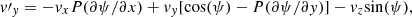 $$ { v}\prime _{ y}= -{ v}_x P({{\partial \psi }/{\partial x}})+{ v}_{ y}[{\cos (\psi )}-P({{\partial \psi }/{\partial { y}}})]-{ v}_z{\sin (\psi )}, $$