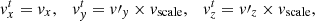 $$ \begin{aligned} { v}_x^t = { v}_x,\quad { v}_{ y}^t = { v}\prime _{ y}\times { v}_{\rm scale},\quad { v}_z^t = { v}\prime _z\times { v}_{\rm scale}, \end{aligned} $$
