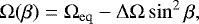 \begin{equation*} \Omega(\beta)=\Omega_{\mathrm{eq}}-\Delta\Omega\sin^2\beta, \end{equation*}