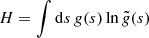 $$ \begin{aligned} H = \int \mathrm{d} s\, {g}(s) \ln {{\tilde{{g}}}(s)} \end{aligned} $$