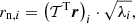 $$ \begin{aligned} r_{\mathrm{n} ,i} = \left(\mathcal{T} ^\mathrm{T} {\boldsymbol{r}}\right)_i \cdot \sqrt{\lambda _i}, \end{aligned} $$