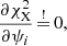 $$ \begin{aligned} \frac{\partial \chi ^2_\mathrm{X} }{\partial \psi _i} \mathop {=}\limits ^{!} 0 ,\end{aligned} $$