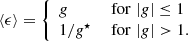 $$ \begin{aligned} \langle \epsilon \rangle = {\left\{ \begin{array}{ll} {g}&\text{ for} \, \left|{g}\right| \le 1\\ 1/{g}^\star&\text{ for} \, \left|{g}\right| >1. \end{array}\right.} \end{aligned} $$