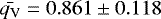 $\bar{q_{\textrm{V}}} = 0.861\pm0.118$