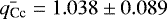 $\bar{q_{\textrm{Cc}}} = 1.038 \pm 0.089$