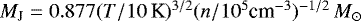 $M_{\textrm{J}} = 0.877(T/10 \,\textrm{K})^{3/2}(n/10^5 \textrm{cm}^{-3})^{-1/2}\,M_{ \odot}$