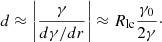 $$ \begin{aligned} d\approx \left|\frac{\gamma }{d\gamma /dr}\right| \approx R_{\rm lc}\frac{\gamma _0}{2\gamma }\cdot \end{aligned} $$