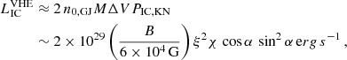 $$ \begin{aligned} L_{\rm IC}^\mathrm{VHE}&\approx 2\, n_{\rm 0,GJ} M \Delta V P_{\rm IC, KN}\nonumber \\ &\sim 2 \times 10^{29} \left(\frac{B}{6 \times 10^4\,\mathrm{G} }\right) \xi ^2 \chi \,\cos \alpha \,\sin ^2\alpha \,\mathrm erg\,s^{-1} \,, \nonumber \\ \end{aligned} $$
