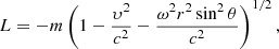 $$ \begin{aligned} L = -m\left(1-\frac{\upsilon ^2}{c^2}-\frac{\omega ^2r^2\sin ^2\theta }{c^2}\right)^{1/2}, \end{aligned} $$