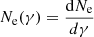 $ N_{\mathrm{e}}(\gamma) = \frac{\mathrm{d}N_{\mathrm{e}}}{d\gamma} $