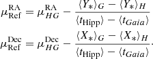 $$ \begin{aligned} \mu _{\rm Ref}^\mathrm{RA}&= \mu _{HG}^\mathrm{RA}-\frac{ \langle Y_*\rangle _{G}- \langle Y_*\rangle _{H}}{\langle t_{\rm Hipp}\rangle -\langle t_{Gaia}\rangle }\\ \mu _{\rm Ref}^\mathrm{Dec}&= \mu _{HG}^\mathrm{Dec}-\frac{ \langle X_*\rangle _{G}- \langle X_*\rangle _{H}}{\langle t_{\rm Hipp}\rangle -\langle t_{Gaia}\rangle }\cdot \end{aligned} $$