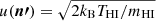 $ u({\boldsymbol{n\prime}})=\sqrt{2k_{\mathrm{B}}T_{\mathrm{HI}}/m_{\mathrm{HI}}} $