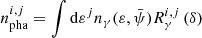$$ \begin{aligned} {n_{\mathrm{pha} }^{i,j}} = \int {\mathrm{d} }{{\varepsilon }^j} {n_{\gamma }}({\varepsilon },\bar{\psi }) {R_{\gamma }^{i,j}} \left(\delta \right) \end{aligned} $$