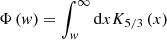 $$ \begin{aligned} \Phi \left({ w}\right) = \int _{{ w}}^{\infty } {\mathrm{d} }{x} K_{5/3} \left(x\right) \end{aligned} $$