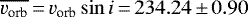 $\overline{v_{\textrm{orb}}} \,{=}\, v_{\textrm{orb}} \sin i \,{=}\, 234.24\,{\pm}\,0.90$