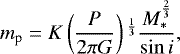 \begin{equation*} m_{\textrm{p}} = K \left(\frac{P}{2\pi G}\right){}^{\frac{1}{3}} \frac{M_{*}^{\frac{2}{3}}}{\sin i}, \end{equation*}