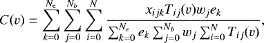\begin{equation*} C(v) =\sum_{k=0}^{N_{\textrm{e}}} \sum_{j=0}^{N_b} \sum_{i=0}^{N} \frac{x_{ijk}T_{ij}(v)w_{j}e_k}{\sum_{k=0}^{N_e}e_k \sum_{j=0}^{N_b}w_{j} \sum_{i=0}^{N}T_{ij}(v)}, \end{equation*}