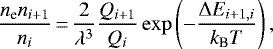 \begin{equation*}\frac{n_{\textrm{e}} n_{i&#x002B;1}}{n_i} \,{=}\, \frac{2}{\lambda^3} \frac{Q_{i&#x002B;1}}{Q_i}\exp \left(- \frac{\Delta E_{i&#x002B;1,i}}{k_{\textrm{B}} T} \right), \end{equation*}
